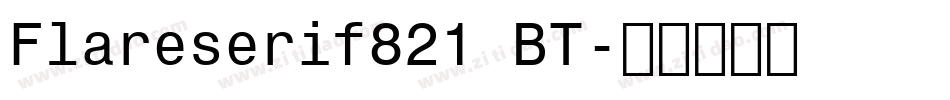 Flareserif821 BT字体转换